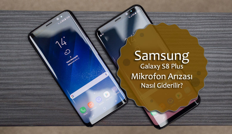 Samsung Galaxy S8 Plus Mikrofon Arızası