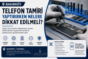 Bakırköy’de Telefon Tamiri Yaptırırken Nelere Dikkat Edilmeli
